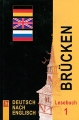 Brucken 1: Deutsch nach Englisch Lesebuch / Немецкий язык Мосты 1 7-8 классы Издательство: АСТ-Пресс Школа, 2008 г Мягкая обложка, 144 стр ISBN 978-5-94776-756-8 Тираж: 5000 экз Формат: 145x215 инфо 5330d.