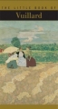 The Little Book of Vuillard (Little Book of ) 2003 г Мягкая обложка, 120 стр ISBN 2080110926 инфо 4751a.